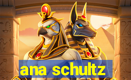 ana schultz
